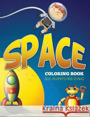 Space Coloring Book (Sun, Planets and Stars) Speedy Publishing LLC   9781634285681 Speedy Publishing LLC - książka