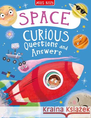 Space Curious Questions and Answers Miles Kelly 9781789891522 Miles Kelly Publishing Ltd - książka
