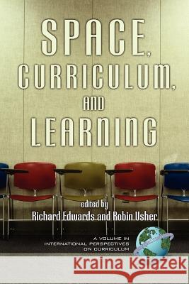 Space, Curriculum and Learning (PB) Edwards, Richard 9781593110925 Information Age Publishing - książka
