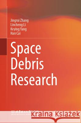 Space Debris Research Jingrui Zhang Lincheng Li Keying Yang 9789819695690 Springer - książka
