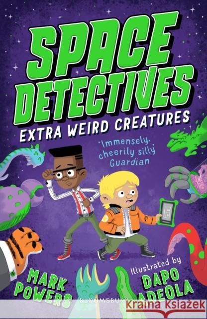 Space Detectives: Extra Weird Creatures Mark Powers, Dapo Adeola 9781526603203 Bloomsbury Publishing PLC - książka