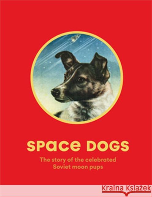 Space Dogs: The Story of the Celebrated Canine Cosmonauts Parr, Martin 9781786274113 Orion Publishing Co - książka