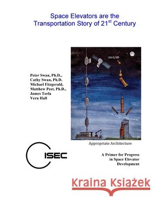 Space Elevators are the Transportation Story of the 21st Century Peter Swan Cathy Swan Michael Fitzgerald 9781716746635 Lulu.com - książka