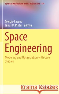 Space Engineering: Modeling and Optimization with Case Studies Fasano, Giorgio 9783319415062 Springer - książka