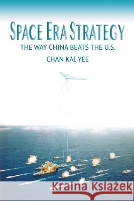 Space Era Strategy: The Way China Baats The U.S. Chan, Rachel Nung 9781500875664 Createspace - książka