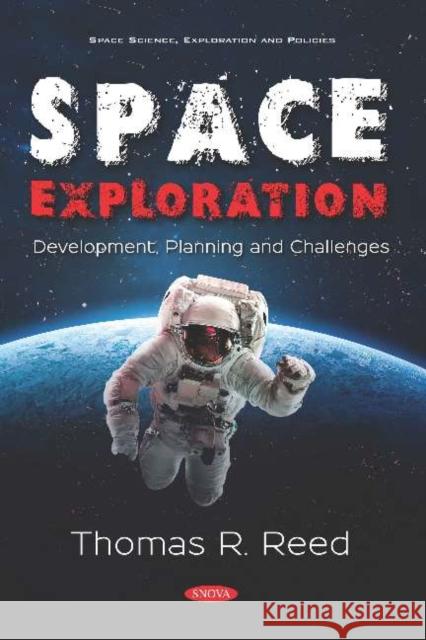 Space Exploration: Development, Planning and Challenges Thomas R. Reed 9781536150322 Nova Science Publishers Inc (ML) - książka