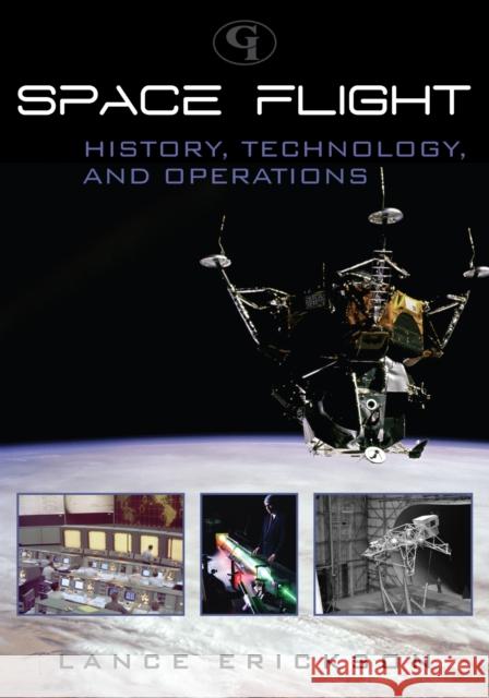 Space Flight: History, Technology, and Operations Erickson, Lance K. 9781605906850 Not Avail - książka