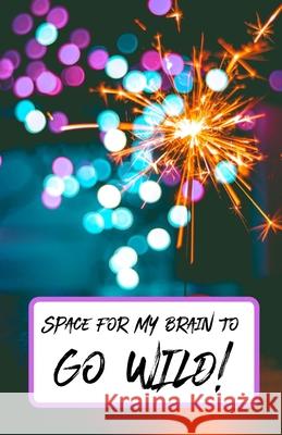 Space For My Brain To Go Wild! Wee Burst of Awesome 9781686876844 Independently Published - książka