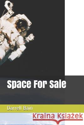 Space for Sale Darrell Bain 9781721670963 Createspace Independent Publishing Platform - książka