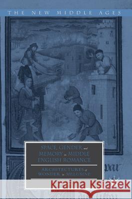 Space, Gender, and Memory in Middle English Romance: Architectures of Wonder in Melusine Shaw, Jan 9781137456502 Palgrave MacMillan - książka