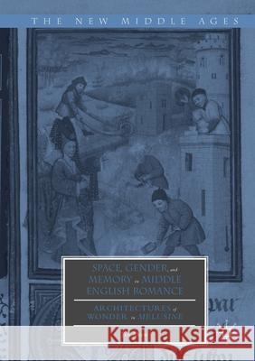 Space, Gender, and Memory in Middle English Romance: Architectures of Wonder in Melusine Shaw, Jan 9781349687541 Palgrave Macmillan - książka