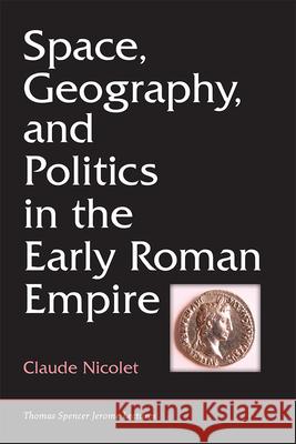 Space, Geography, and Politics in the Early Roman Empire Claude Nicolet 9780472036233 University of Michigan Press - książka