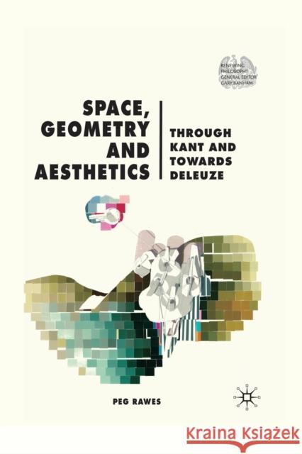 Space, Geometry and Aesthetics: Through Kant and Towards Deleuze Rawes, P. 9781349362745 Palgrave Macmillan - książka