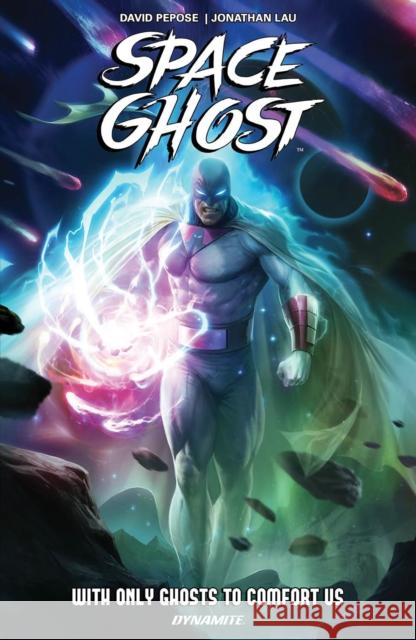 Space Ghost Vol. 1: With Only Ghosts to Comfort Us David Pepose 9781524126858 Dynamite Entertainment - książka