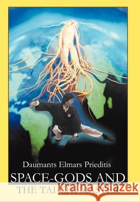 Space-Gods and the Tai-Chi master Daumants Elmars Prieditis 9780595659883 iUniverse - książka