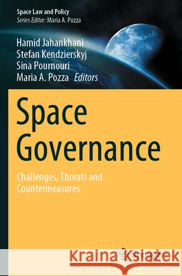 Space Governance: Challenges, Threats and Countermeasures Hamid Jahankhani Stefan Kendzierskyj Sina Pournouri 9783031622304 Springer - książka