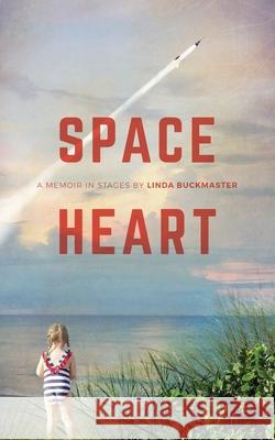 Space Heart: a memoir in stages Linda Buckmaster 9781941681039 Burrow Press - książka
