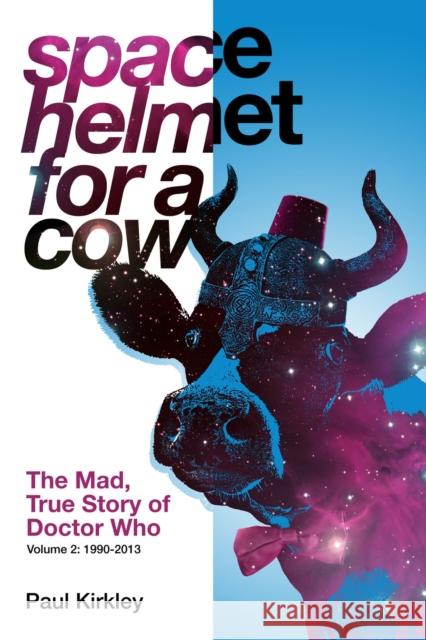 Space Helmet for a Cow 2: The Mad, True Story of Doctor Who (1990-2013) Paul Kirkley Lars Pearson 9781935234210 Mad Norwegian Press - książka