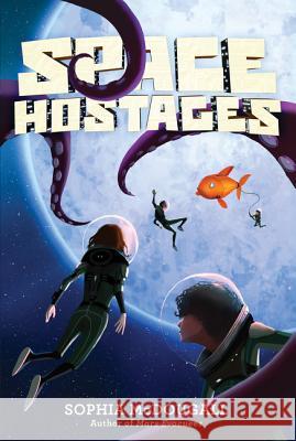 Space Hostages Sophia McDougall 9780062294036 HarperCollins - książka