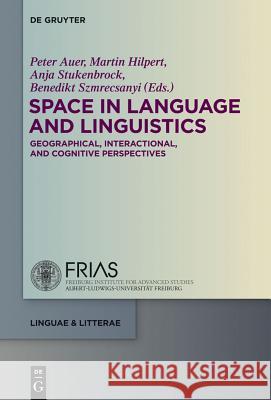 Space in Language and Linguistics: Geographical, Interactional, and Cognitive Perspectives  9783110311969 De Gruyter - książka