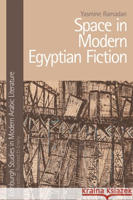 Space in Modern Egyptian Fiction Ramadan, Yasmine 9781474427654 EDINBURGH UNIVERSITY PRESS - książka