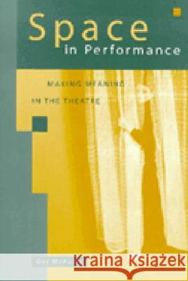 Space in Performance: Making Meaning in the Theatre McAuley, Gay 9780472087693 University of Michigan Press - książka