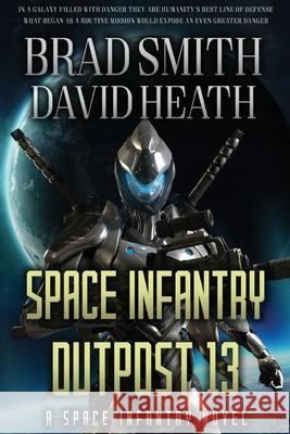 Space Infantry Outpost 13 Brad Smith Othello Lofton 9781733104142 Lock 'n Load Publishing, LLC. - książka