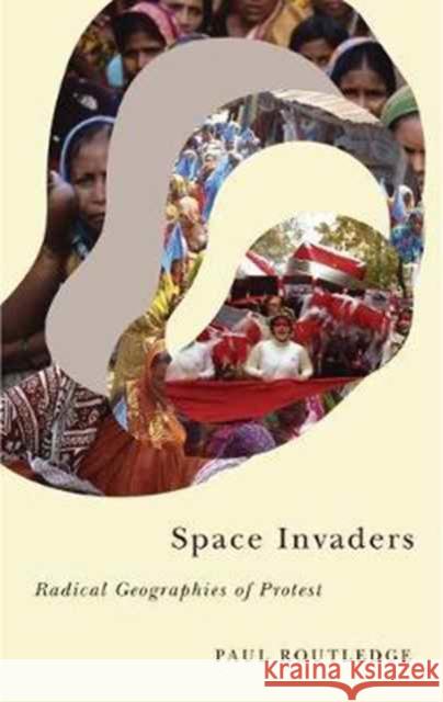 Space Invaders: Radical Geographies of Protest Paul Routledge 9780745336244 Pluto Press (UK) - książka