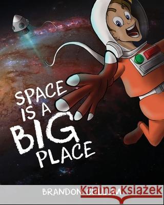 Space Is A Big Place Brandon Cullum 9781543000160 Createspace Independent Publishing Platform - książka