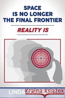 Space Is No Longer the Final Frontier-Reality Is Linda Goudsmit 9781953255273 Contrapoint Publishing - książka