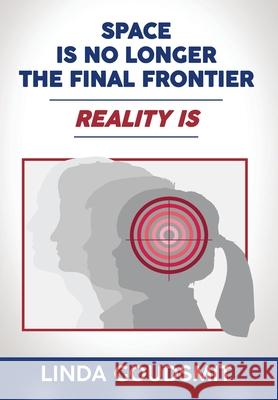 Space Is No Longer the Final Frontier-Reality Is Linda Goudsmit 9781953255297 Contrapoint Publishing - książka