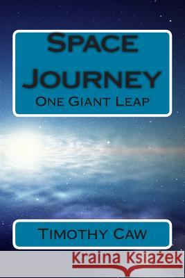 Space Journey: One Giant Leap Timothy Caw 9781514618295 Createspace - książka