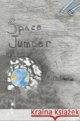 Space Jumper Mark Rankin (James Madison University, Virginia) 9781984513618 Xlibris Us - książka