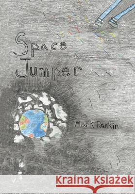 Space Jumper Mark Rankin (James Madison University, Virginia) 9781984513625 Xlibris Us - książka