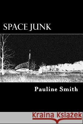 Space Junk Pauline Smith 9781544181943 Createspace Independent Publishing Platform - książka