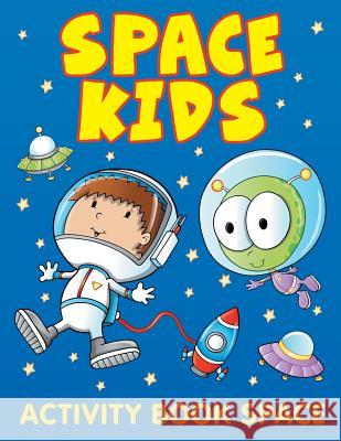 Space Kids: Activity Book Space Jupiter Kids 9781682604021 Jupiter Kids - książka