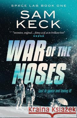 Space Lab Book One: War of The Noses Sam Keck 9781913685126 Mikee Books - książka