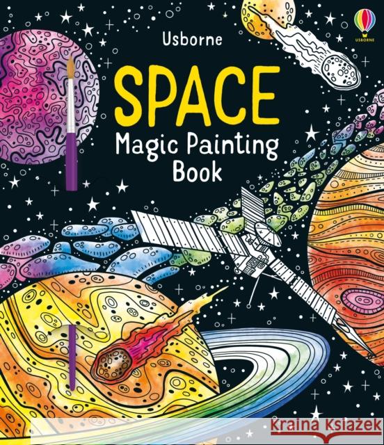 Space Magic Painting Book Abigail Wheatley Brendan Kearney  9781474986236 Usborne Publishing Ltd - książka