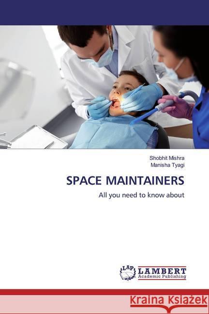 SPACE MAINTAINERS : All you need to know about Mishra, Shobhit; Tyagi, Manisha 9786200788092 LAP Lambert Academic Publishing - książka