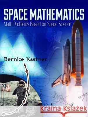 Space Mathematics: Math Problems Based on Space Science Bernice Kastner 9780486490335 Dover Publications - książka
