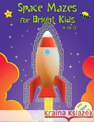 Space Mazes for Bright Kids: 8-12 Tat Puzzles Margaret Gregory  9781922695260 Tried and Trusted Indie Publishing - książka