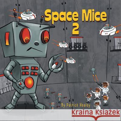 Space Mice 2 Patrick Healey 9781499074505 Xlibris Corporation - książka