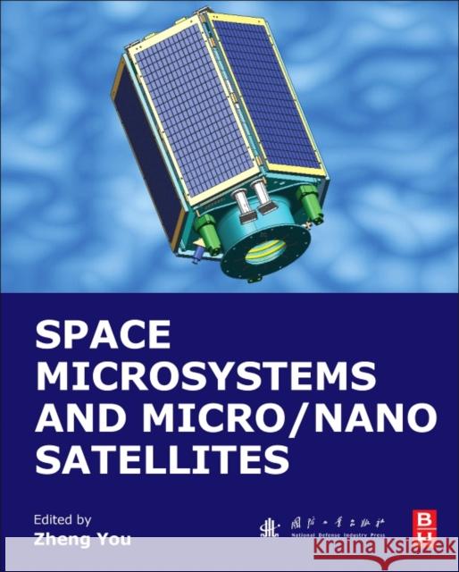 Space Microsystems and Micro/Nano Satellites Zheng You 9780128126721 Butterworth-Heinemann - książka