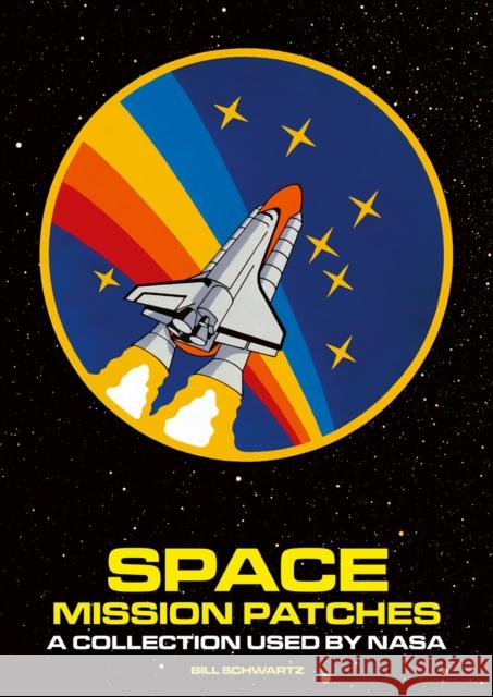 Space Mission Patches: A Collection Used by NASA Bill Schwarz 9781788842891 ACC Art Books - książka