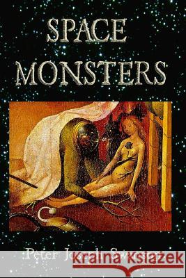 Space Monsters Peter Joseph Swanson 9781500622206 Createspace - książka