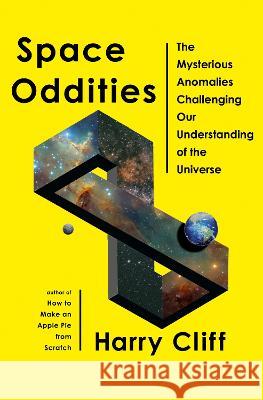 Space Oddities: The Mysterious Anomalies Challenging Our Understanding of the Universe Harry Cliff 9780385549035 Doubleday Books - książka