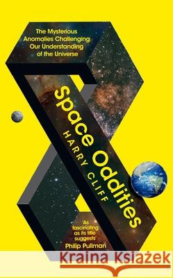 Space Oddities: The Mysterious Anomalies Challenging Our Understanding Of The Universe Harry Cliff 9781529092868 Pan Macmillan - książka