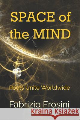 Space of the Mind: Poets Unite Worldwide Poets Unite Worldwide Fabrizio Frosini 9781790965779 Independently Published - książka