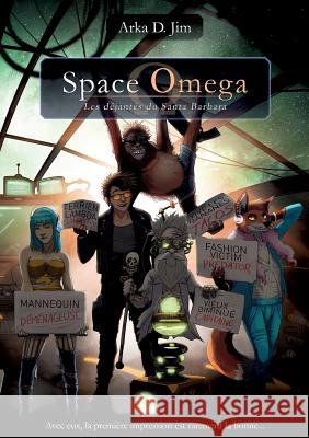Space Omega: Les déjantés du Santa Barbara Arka D Jim 9782322077854 Books on Demand - książka