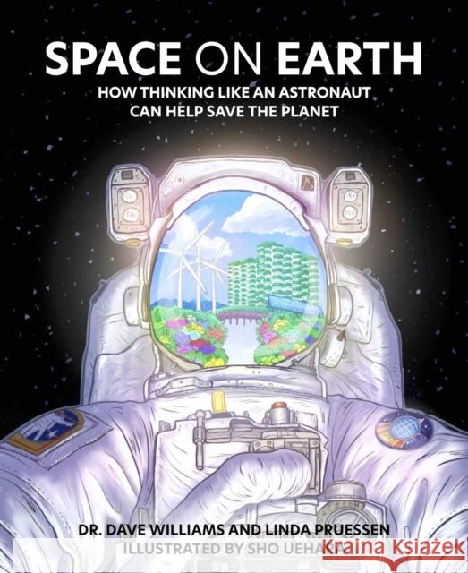 Space on Earth: How Thinking Like an Astronaut Can Help Save the Planet Linda Pruessen 9781773217666 Annick Press Ltd - książka